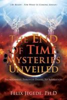 The End Of Time           Mysteries Unveiled