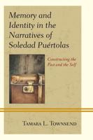 Memory and Identity in the Narratives of Soledad Puértolas: Constructing the Past and the Self