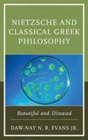 Nietzsche and Classical Greek Philosophy: Beautiful and Diseased
