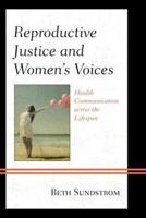 Reproductive Justice and Women's Voices: Health Communication across the Lifespan