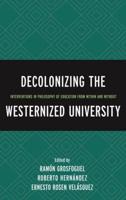 Decolonizing the Westernized University: Interventions in Philosophy of Education from Within and Without
