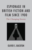 Espionage in British Fiction and Film Since 1900