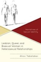 Lesbian, Queer, and Bisexual Women in Heterosexual Relationships: Narratives of Sexual Identity