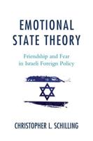 Emotional State Theory: Friendship and Fear in Israeli Foreign Policy