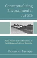 Conceptualizing Environmental Justice: Plural Frames and Global Claims in Land Between the Rivers, Kentucky