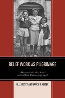 Relief Work as Pilgrimage: "Mademoiselle Miss Elsie" in Southern France, 1945-1948