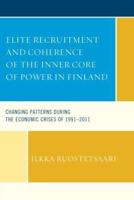 Elite Recruitment and Coherence of the Inner Core of Power in Finland: Changing Patterns during the Economic Crises of 1991-2011