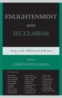 Enlightenment and Secularism: Essays on the Mobilization of Reason