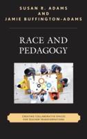 Race and Pedagogy: Creating Collaborative Spaces for Teacher Transformations