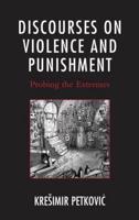 Discourses on Violence and Punishment: Probing the Extremes