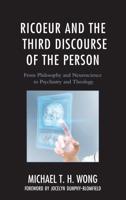 Ricoeur and the Third Discourse of the Person: From Philosophy and Neuroscience to Psychiatry and Theology