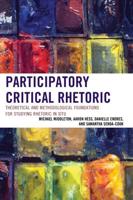 Participatory Critical Rhetoric: Theoretical and Methodological Foundations for Studying Rhetoric In Situ