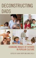 Deconstructing Dads: Changing Images of Fathers in Popular Culture