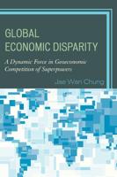 Global Economic Disparity: A Dynamic Force in Geoeconomic Competition of Superpowers