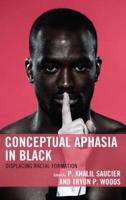 Conceptual Aphasia in Black: Displacing Racial Formation