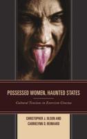 Possessed Women, Haunted States: Cultural Tensions in Exorcism Cinema
