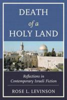 Death of a Holy Land: Reflections in Contemporary Israeli Fiction