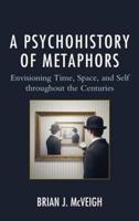 A Psychohistory of Metaphors: Envisioning Time, Space, and Self through the Centuries