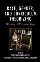 Race, Gender, and Curriculum Theorizing: Working in Womanish Ways