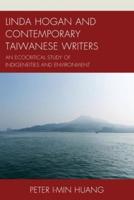 Linda Hogan and Contemporary Taiwanese Writers: An Ecocritical Study of Indigeneities and Environment