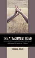 The Attachment Bond: Affectional Ties across the Lifespan
