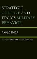 Strategic Culture and Italy's Military Behavior: Between Pacifism and Realpolitik