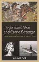 Hegemonic War and Grand Strategy: Ludwig Dehio, World History, and the American Future