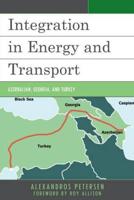 Integration in Energy and Transport: Azerbaijan, Georgia, and Turkey