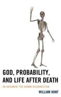 God, Probability, and Life after Death: An Argument for Human Resurrection