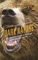 Dark Nature: Anti-Pastoral Essays in American Literature and Culture