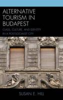 Alternative Tourism in Budapest: Class, Culture, and Identity in a Postsocialist City