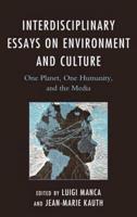 Interdisciplinary Essays on Environment and Culture: One Planet, One Humanity, and the Media