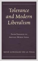 Tolerance and Modern Liberalism: From Paradox to Aretaic Moral Ideal