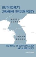 South Korea's Changing Foreign Policy: The Impact of Democratization and Globalization