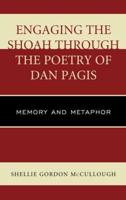 Engaging the Shoah through the Poetry of Dan Pagis: Memory and Metaphor