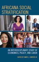 Africana Social Stratification: An Interdisciplinary Study of Economics, Policy, and Labor