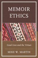 Memoir Ethics: Good Lives and the Virtues