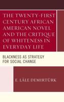 The Twenty-First Century African American Novel and the Critique of Whiteness in Everyday Life