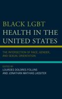 Black LGBT Health in the United States: The Intersection of Race, Gender, and Sexual Orientation