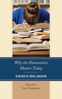 Why the Humanities Matter Today: In Defense of Liberal Education