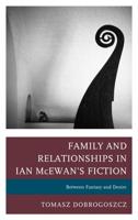 Family and Relationships in Ian McEwan's Fiction: Between Fantasy and Desire