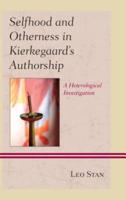 Selfhood and Otherness in Kierkegaard's Authorship: A Heterological Investigation