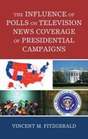 The Influence of Polls on Television News Coverage of Presidential Campaigns