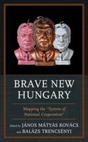 Brave New Hungary: Mapping the "System of National Cooperation"