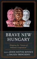 Brave New Hungary: Mapping the "System of National Cooperation"