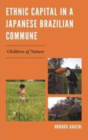 Ethnic Capital in a Japanese Brazilian Commune: Children of Nature