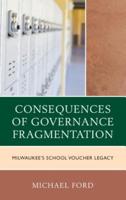 The Consequences of Governance Fragmentation: Milwaukee's School Voucher Legacy