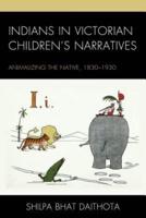 Indians in Victorian Children's Narratives: Animalizing the Native, 1830-1930