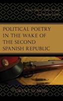 Political Poetry in the Wake of the Second Spanish Republic: Rafael Alberti, Pablo Neruda, and Nicolás Guillén