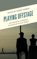 Playing Offstage: The Theater as a Presence or Factor in the Real World